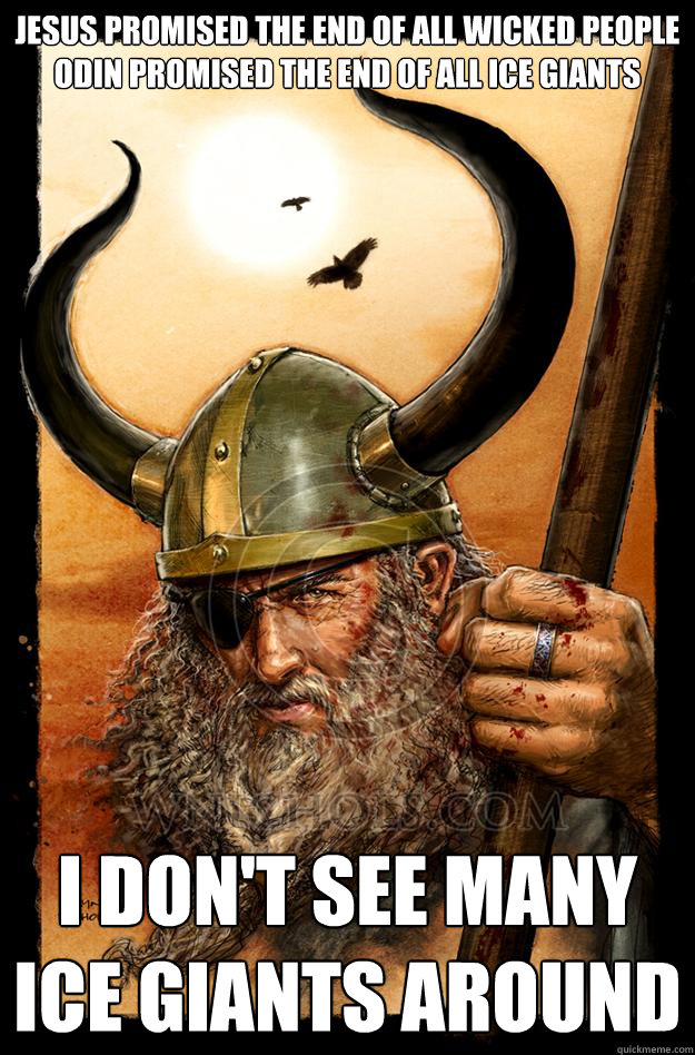jesus promised the end of all wicked people odin promised th - Odin