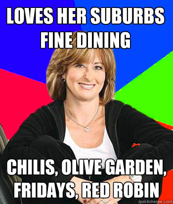 loves her suburbs fine dining chilis olive garden fridays - Sheltering Suburban Mom