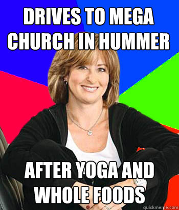 drives to mega church in hummer after yoga and whole foods - Sheltering Suburban Mom