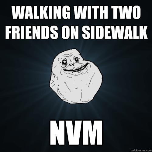 Forever Alone Sidewalk