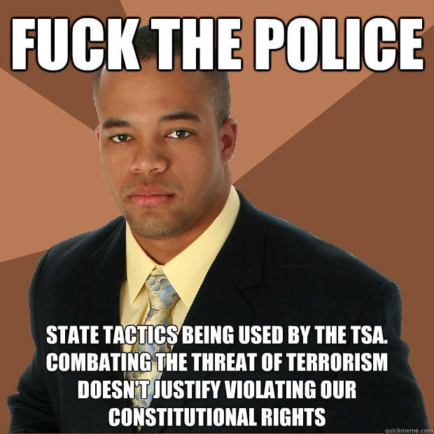 fuck the police state tactics being used by the tsa combat - Successful Black Man