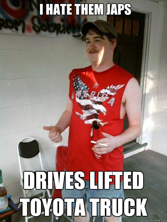 i hate them japs drives lifted toyota truck - Redneck Randal