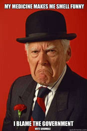 my medicine makes me smell funny i blame the government vote - Pissed old guy