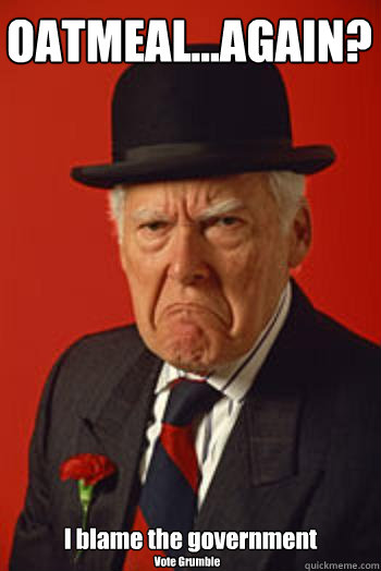 oatmealagain i blame the government vote grumble - Pissed old guy