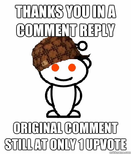 thanks you in a comment reply original comment still at only - Scumbag Reddit