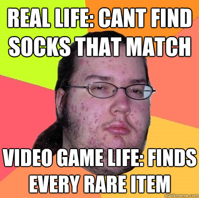 real life cant find socks that match video game life finds - Butthurt Dweller