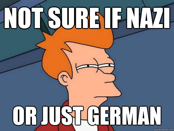 not sure if nazi or just german - Futurama Fry