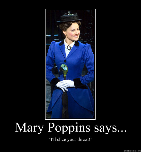 Mary Poppins Says Ill Slice Your Throat Motivational Poster.
