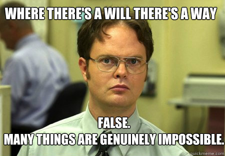 where theres a will theres a way false many things are - Schrute