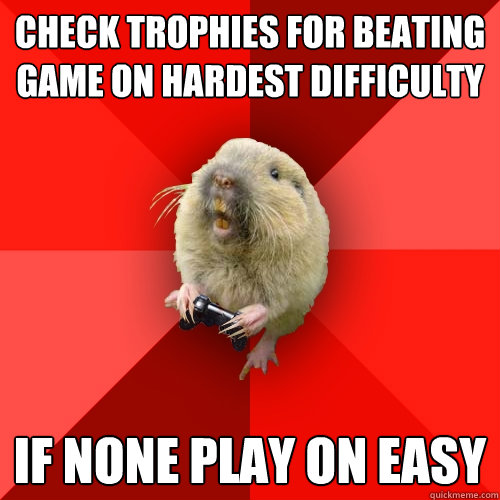 check trophies for beating game on hardest difficulty if non - Gaming Gopher