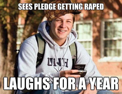 sees pledge getting raped laughs for a year - College Freshman