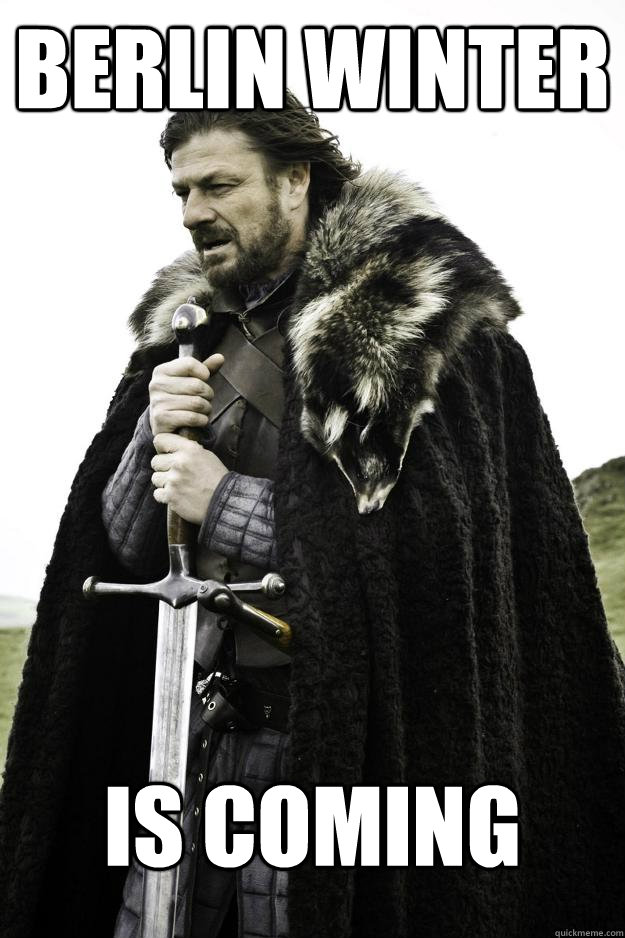 berlin winter is coming - Winter is coming