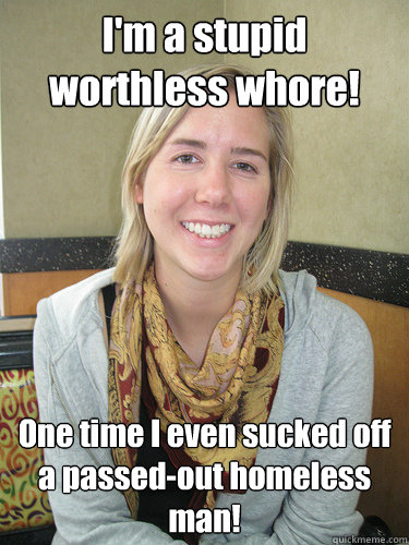 im a stupid worthless whore one time i even sucked off a p - ALYSSA BEREZNAK
