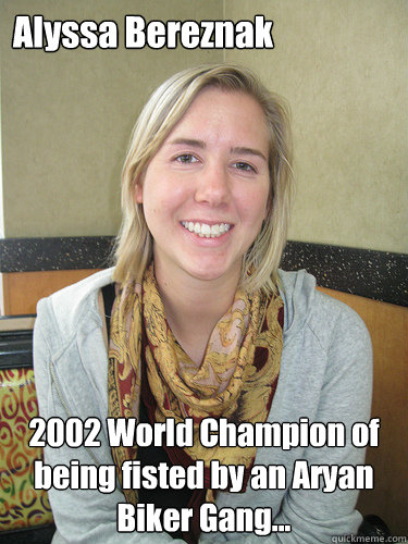 alyssa bereznak 2002 world champion of being fisted by an ar - ALYSSA BEREZNAK