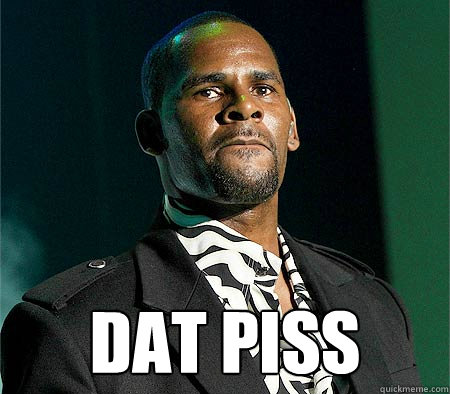 dat piss - R Kelly piss