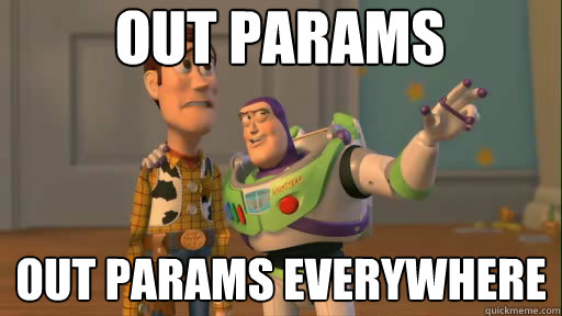 out params out params everywhere - Everywhere