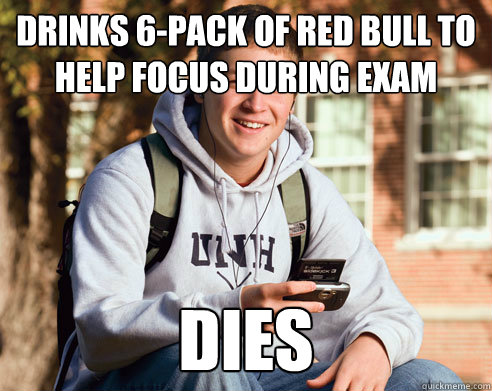 drinks 6pack of red bull to help focus during exam dies - College Freshman