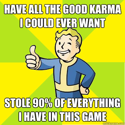 have all the good karma i could ever want stole 90 of every - Fallout new vegas