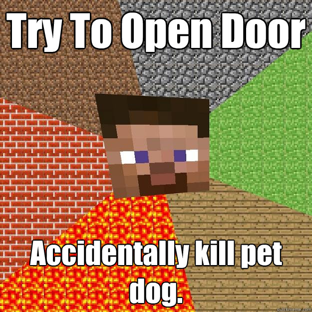 try to open door accidentally kill pet dog - Minecraft