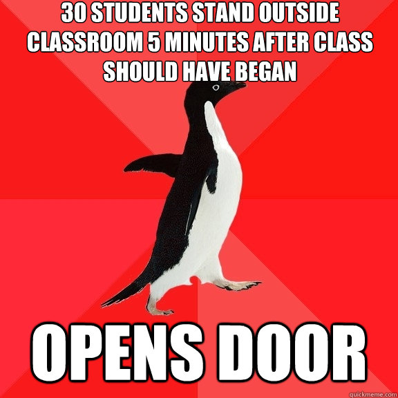 30 students stand outside classroom 5 minutes after class sh - Socially Awesome Penguin