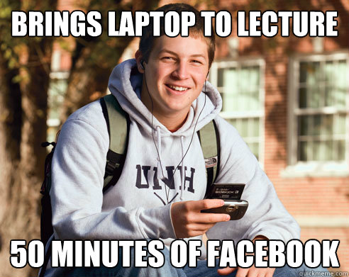 brings laptop to lecture 50 minutes of facebook - College Freshman