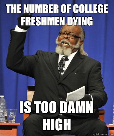 The number of college freshmen dying is too damn high - Jimmy McMillan