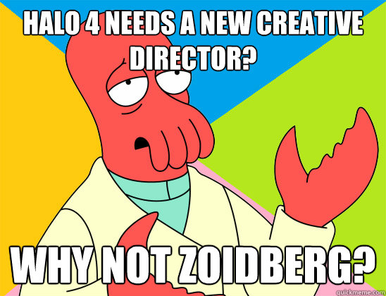 halo 4 needs a new creative director why not zoidberg - Futurama Zoidberg
