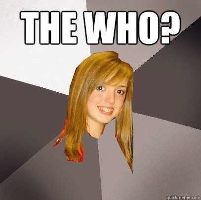 the who - Musically Oblivious 8th Grader