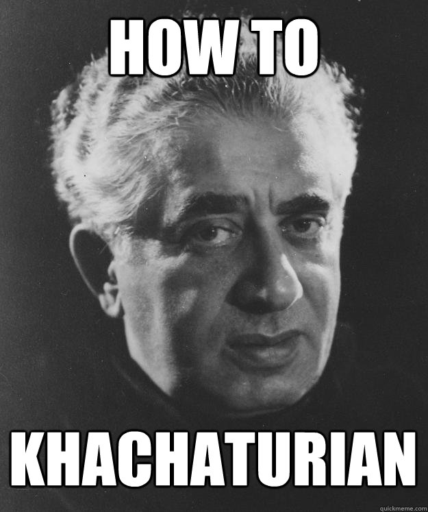 how to khachaturian -