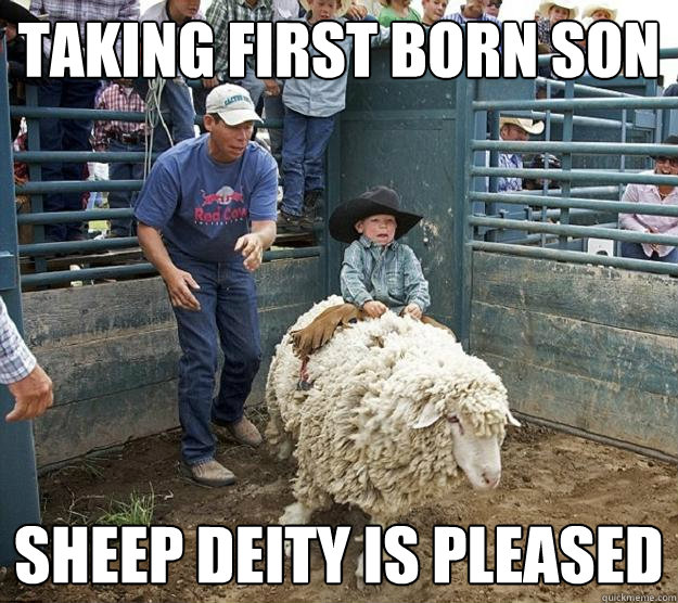 taking first born son sheep deity is pleased -