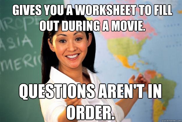 gives you a worksheet to fill out during a movie questions - Unhelpful High School Teacher