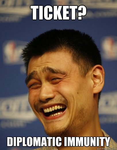 ticket diplomatic immunity - Yao Ming Nobody cares