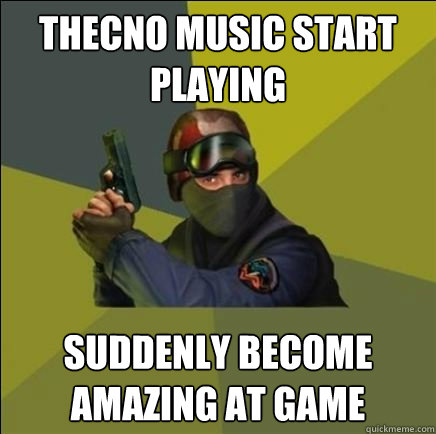 thecno music start playing suddenly become amazing at game - Advice counter