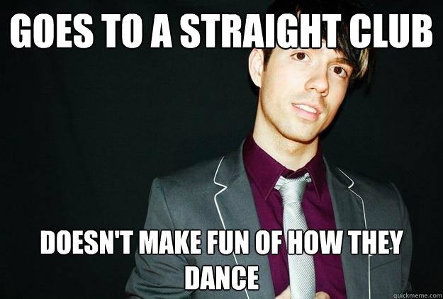 goes to a straight club doesnt make fun of how they dance - Good Gay Geoff