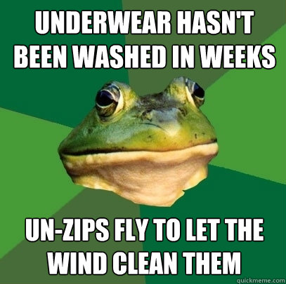 underwear hasnt been washed in weeks unzips fly to let the - Foul Bachelor Frog