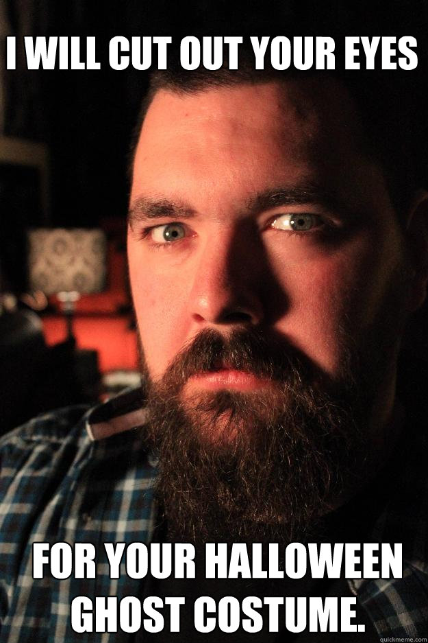 i will cut out your eyes for your halloween ghost costume - Dating Site Murderer