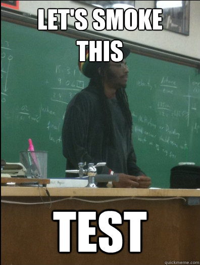 lets smoke this test - Rasta Science Teacher