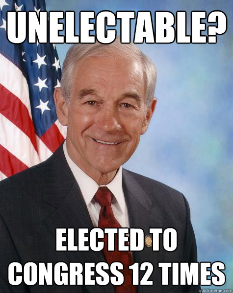 unelectable elected to congress 12 times - Ron Paul