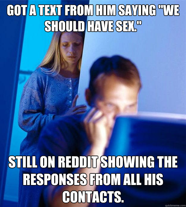 got a text from him saying we should have sex still on re - Redditors Wife