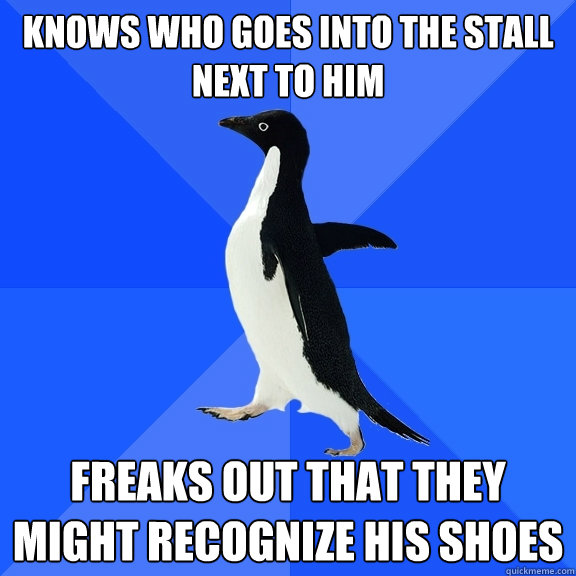 knows who goes into the stall next to him freaks out that th - Socially Awkward Penguin