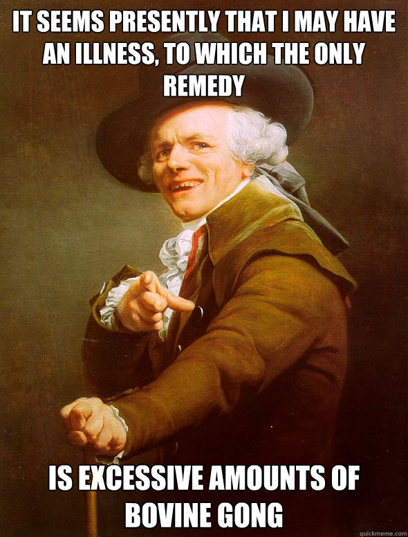 it seems presently that i may have an illness to which the - Joseph Ducreux