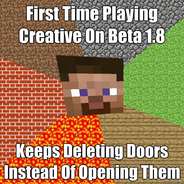 first time playing creative on beta 18 keeps deleting doors - Minecraft