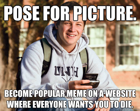 pose for picture become popular meme on a website where eve - College Freshman