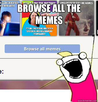 Browse All | browse all the memes all thr memes quickmeme Browse All | browse all the memes all thr memes quickmeme