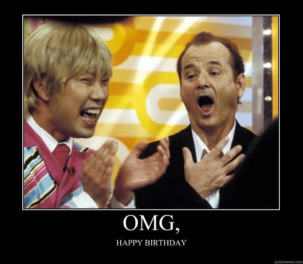 omg happy birthday - Motivational Poster