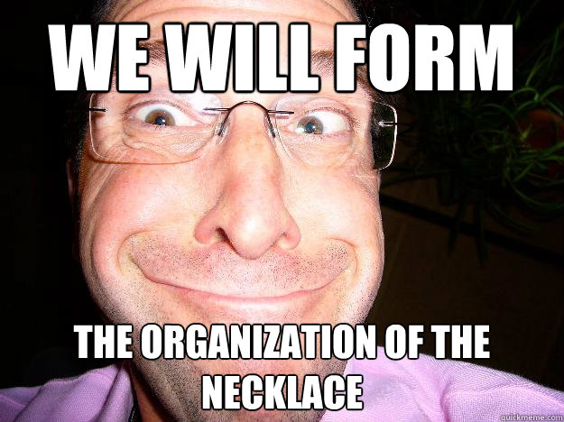 we will form the organization of the necklace - Movie Misquote Dad