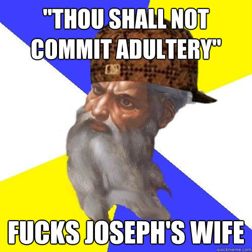 thou shall not commit adultery fucks josephs wife - Scumbag Advice God
