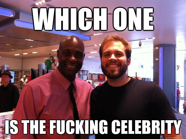 which one is the fucking celebrity -