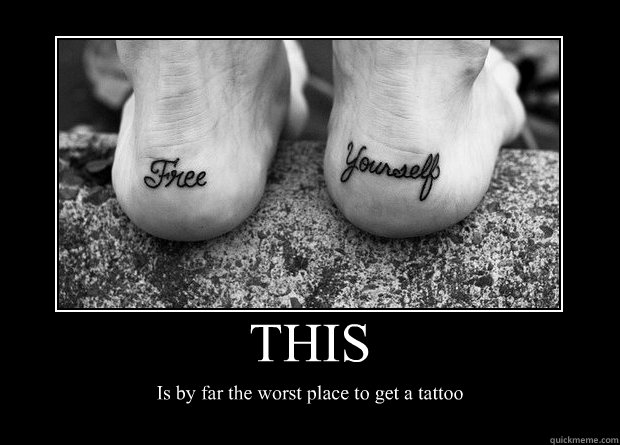 this-is-by-far-the-worst-place-to-get-a-tattoo-motivational-poster