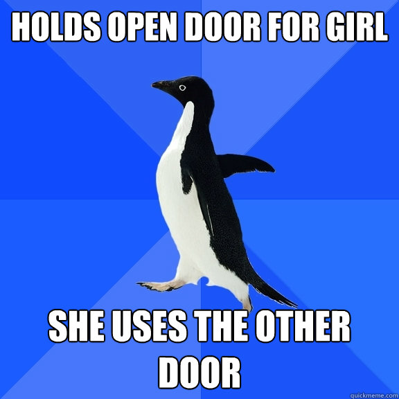 holds open door for girl she uses the other door - Socially Awkward Penguin
